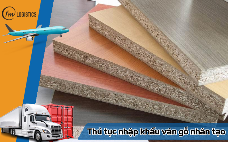 Thủ tục nhập khẩu ván gỗ nhân tạo