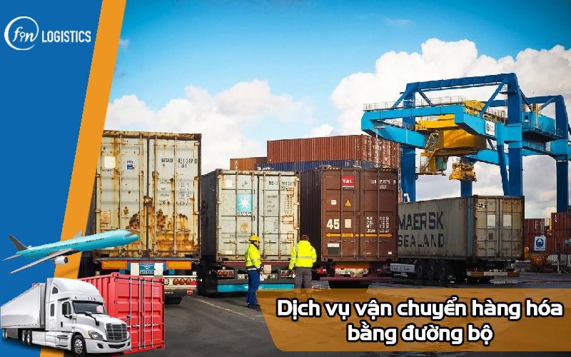 Tìm hiểu dịch vụ vận chuyển hàng hóa bằng đường bộ mới nhất 7 Dịch vụ vận chuyển hàng hóa bằng đường bộ