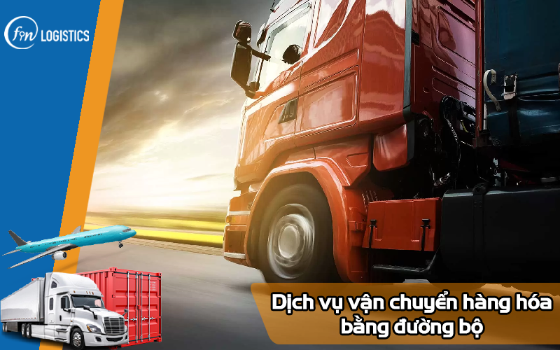 Tìm hiểu dịch vụ vận chuyển hàng hóa bằng đường bộ mới nhất 10 Dịch vụ vận chuyển hàng hóa bằng đường bộ