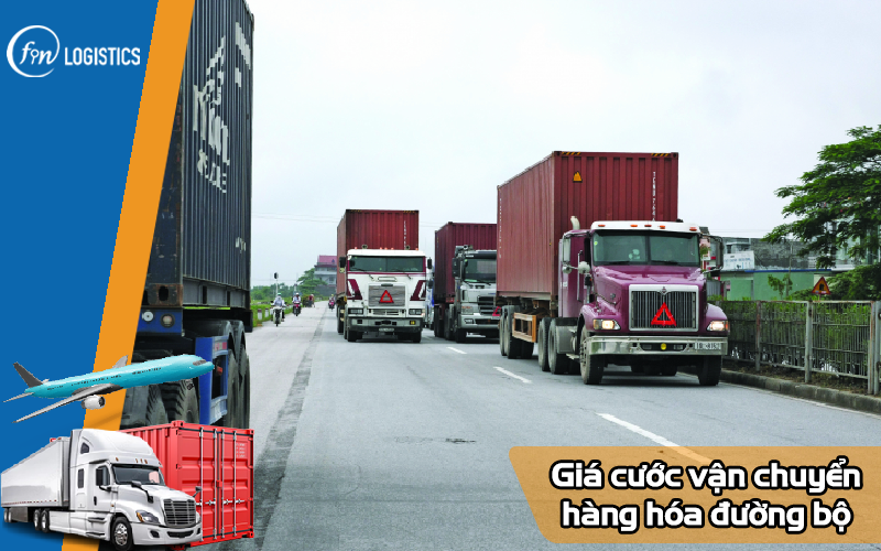 Tìm hiểu chi tiết giá cước vận chuyển hàng hóa đường bộ mới nhất hiện nay 6 Giá cước vận chuyển hàng hóa đường bộ