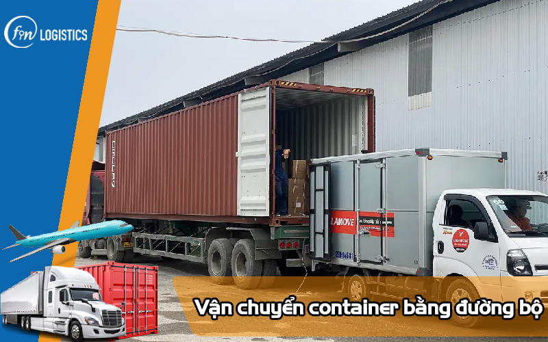 Những điều cần biết về hình thức vận chuyển container bằng đường bộ 6 Vận chuyển container bằng đường bộ