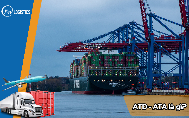ATD là gì? Vai trò quan trọng của ATD và ATA trong hoạt động Logistics 9 ATD-la-gi
