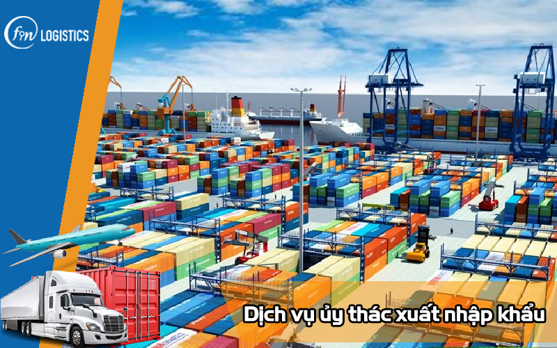 Dịch vụ ủy thác xuất nhập khẩu chi tiết dành cho các doanh nghiệp 9 Dịch vụ ủy thác xuất nhập khẩu