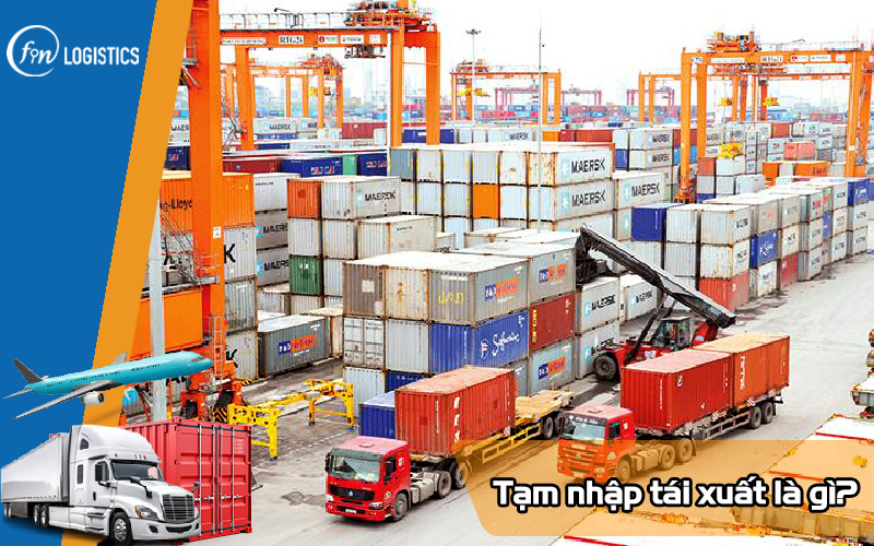 Tạm nhập tái xuất là gì? Vai trò của hoạt động tạm nhập tái xuất 8 Tam-nhap-tai-xuat-la-gi