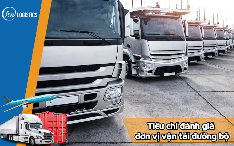 Những tiêu chí đánh giá đơn vị vận tải đường bộ uy tín và chất lượng 7 Những tiêu chí đánh giá đơn vị vận tải đường bộ