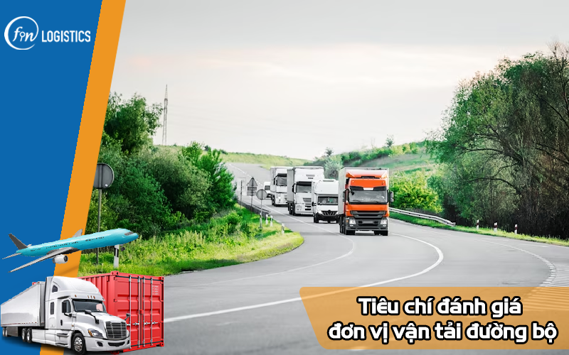 Những tiêu chí đánh giá đơn vị vận tải đường bộ uy tín và chất lượng 8 Những tiêu chí đánh giá đơn vị vận tải đường bộ
