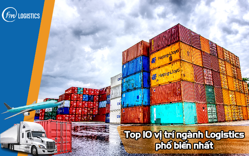 Top 10 vị trí Logistics phổ biến nhất