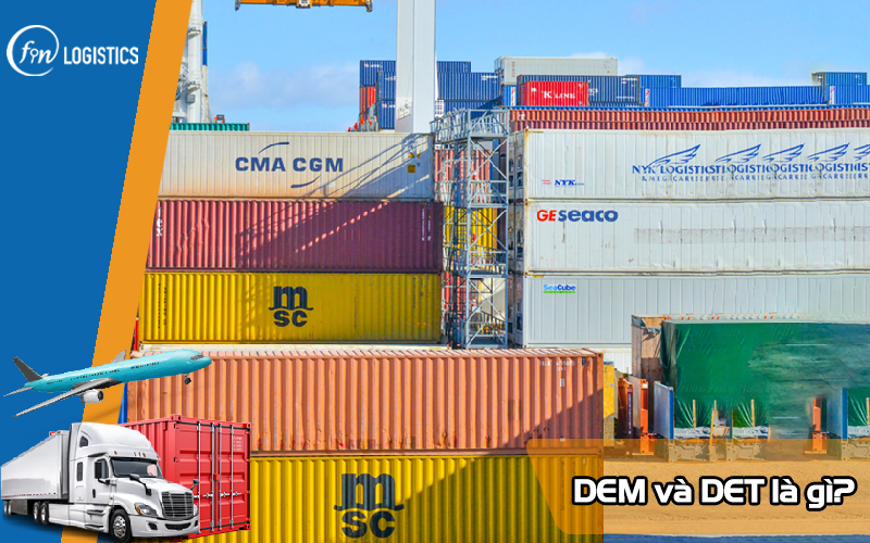 DEM là gì? DET là gì? Hướng dẫn phân biệt hai loại phí lưu kho container 5 DEM-la-gi