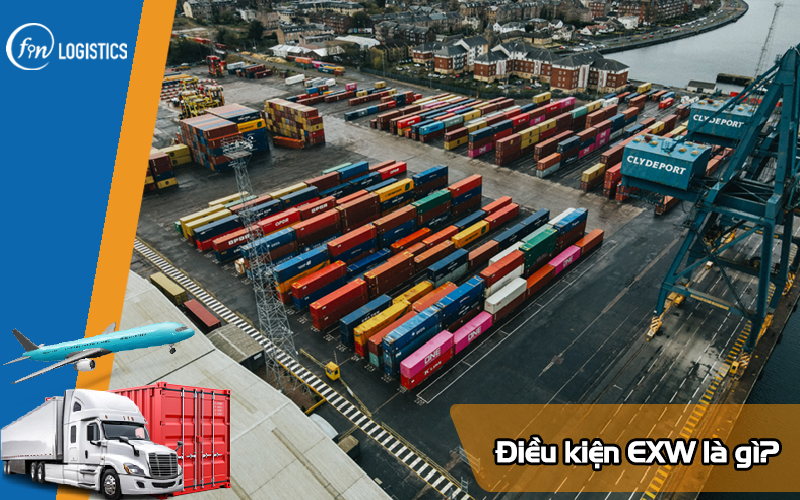 EXW là gì? Tìm hiểu chi tiết về điều kiện EXW trong xuất nhập khẩu 6 Exw-la-gi