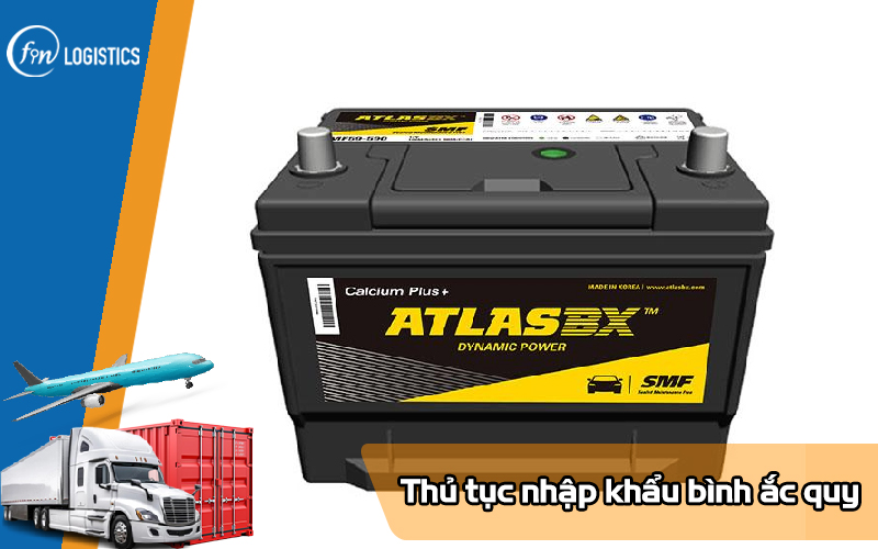 Tìm hiểu quy trình làm thủ tục nhập khẩu bình ắc quy chi tiết nhất 7 Thu-tuc-nhap-khau-binh-ac-quy