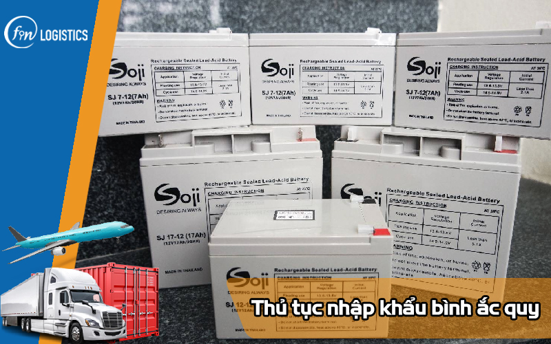 Tìm hiểu quy trình làm thủ tục nhập khẩu bình ắc quy chi tiết nhất 8 Thu-tuc-nhap-khau-binh-ac-quy