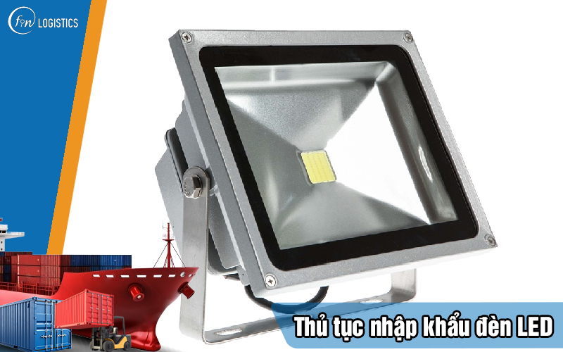 Thu-tuc-nhap-khau-den-led