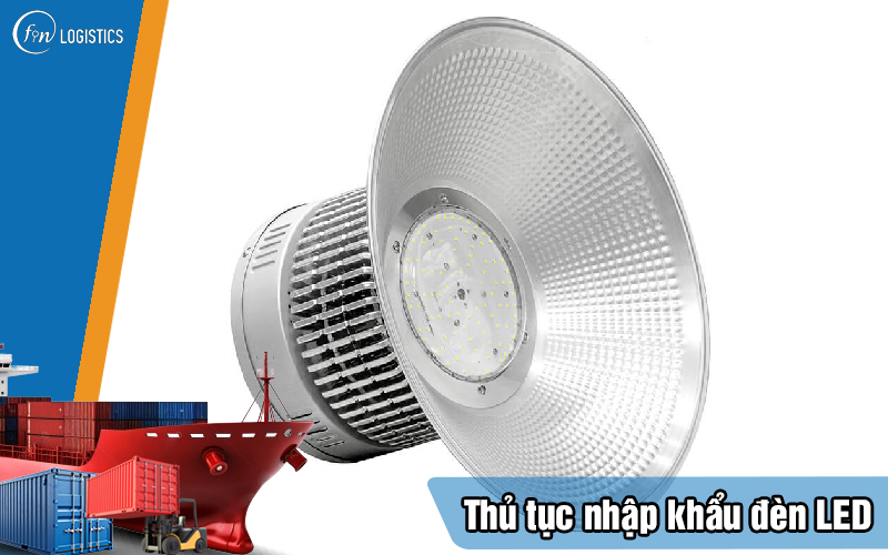 Thu-tuc-nhap-khau-den-led