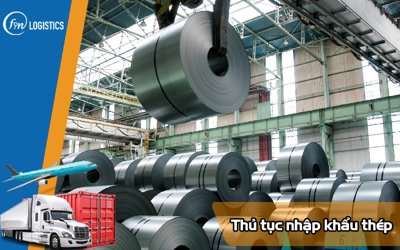 Tìm hiểu chi tiết các bước thực hiện thủ tục nhập khẩu thép các loại 9 Thu-tuc-nhap-khau-thep