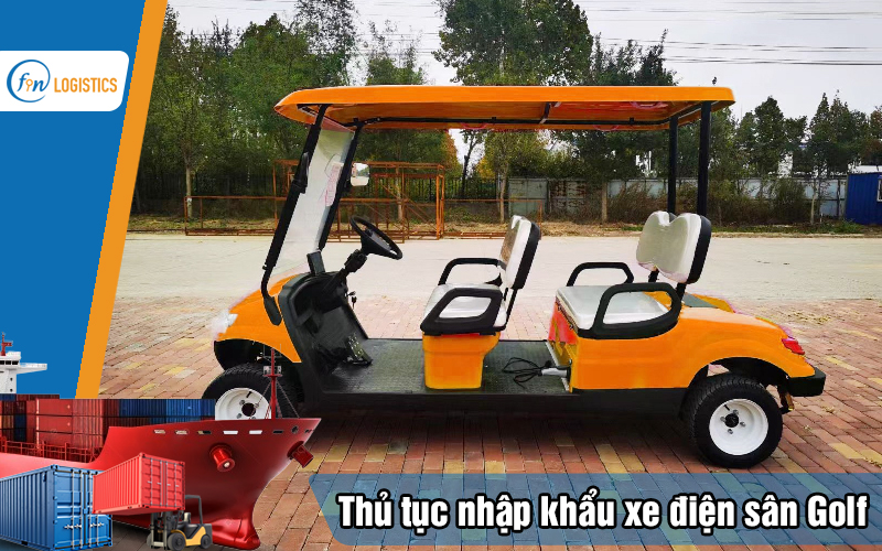 Hướng dẫn các bước thủ tục nhập khẩu xe điện sân Golf (Golf Cart) mới nhất 9 Thu-tuc-nhap-khau-xe-dien-san-golf
