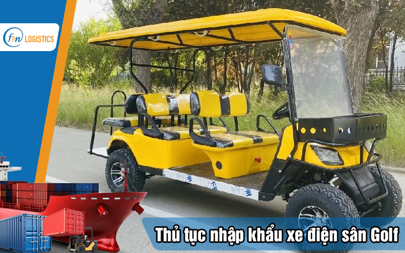 Hướng dẫn các bước thủ tục nhập khẩu xe điện sân Golf (Golf Cart) mới nhất 10 Thu-tuc-nhap-khau-xe-dien-san-golf