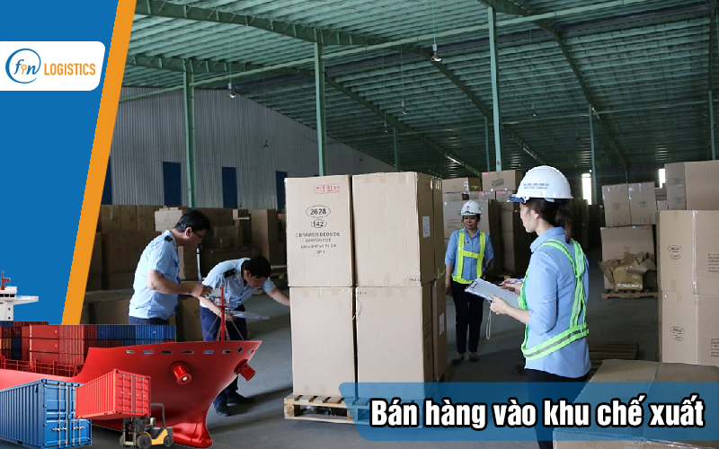 Thủ tục bán hàng vào khu chế xuất đối với các doanh nghiệp nội địa 11 Ban-hang-vao-khu-che-xuat