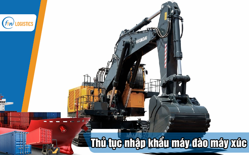 Hướng dẫn các bước làm thủ tục nhập khẩu máy đào máy xúc chi tiết 12 Thu-tuc-nhap-khau-may-dao-may-xuc