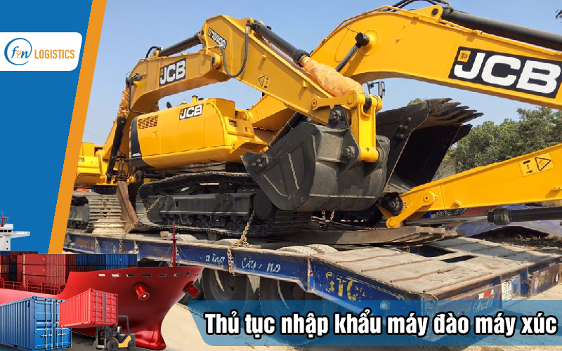 Hướng dẫn các bước làm thủ tục nhập khẩu máy đào máy xúc chi tiết 15 Thu-tuc-nhap-khau-may-dao-may-xuc