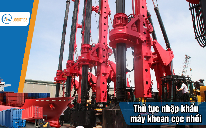 Hướng dẫn thực hiện thủ tục nhập khẩu máy khoan cọc nhồi chi tiết 14 Thu-tuc-nhap-khau-may-khoan-coc-nhoi