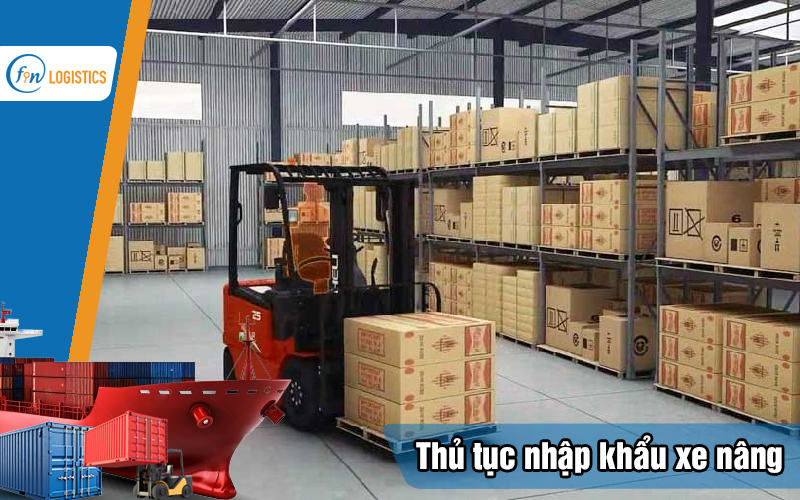 Quy trình thực hiện thủ tục nhập khẩu xe nâng xử lý như thế nào? 9 Thu-tuc-nhap-khau-xe-nang