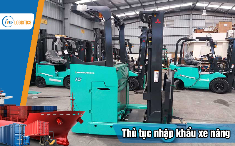 Quy trình thực hiện thủ tục nhập khẩu xe nâng xử lý như thế nào? 10 Thu-tuc-nhap-khau-xe-nang
