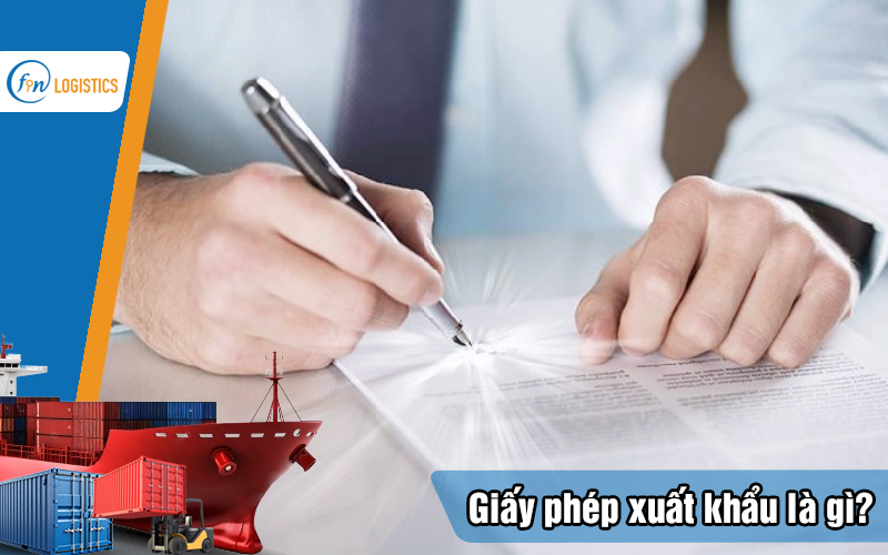 Giấy phép xuất khẩu là gì? Tìm hiểu thủ tục xin giấy phép xuất khẩu chi tiết 5 Giay-phep-xuat-khau-la-gi