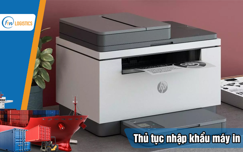 Quy trình thực hiện thủ tục nhập khẩu máy in các loại mới nhất về Việt Nam 8 Thu-tuc-nhap-khau-may-in