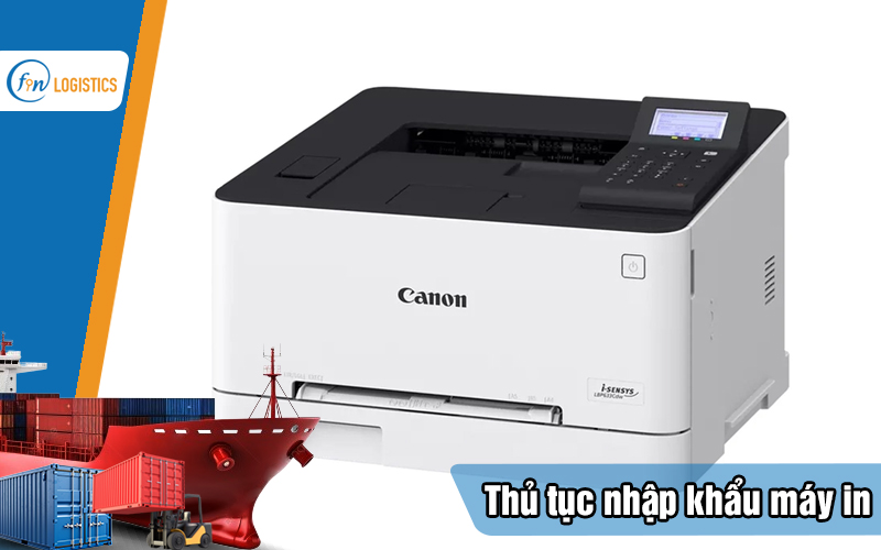 Quy trình thực hiện thủ tục nhập khẩu máy in các loại mới nhất về Việt Nam 11 Thu-tuc-nhap-khau-may-in