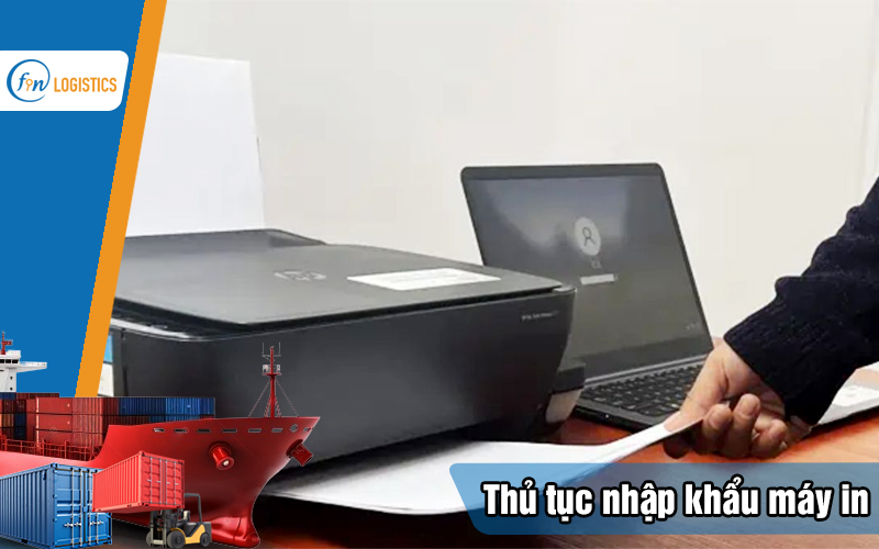 Quy trình thực hiện thủ tục nhập khẩu máy in các loại mới nhất về Việt Nam 12 Thu-tuc-nhap-khau-may-in