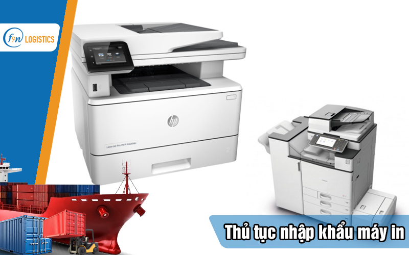 Quy trình thực hiện thủ tục nhập khẩu máy in các loại mới nhất về Việt Nam 13 Thu-tuc-nhap-khau-may-in