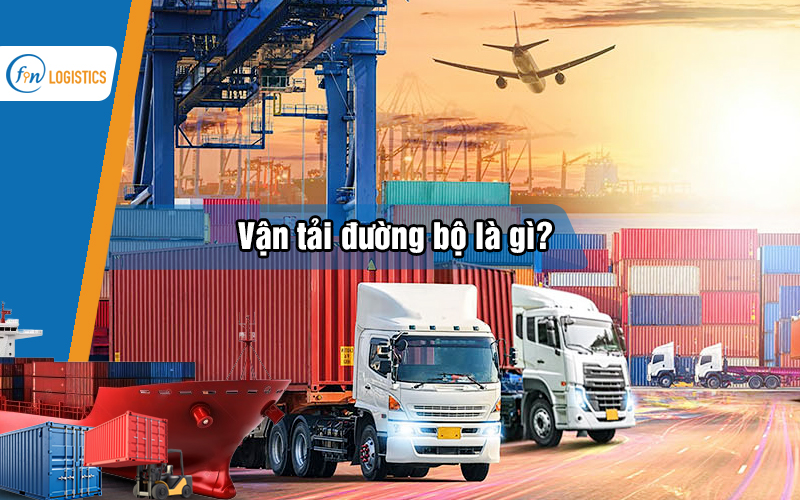Vận tải đường bộ là gì? Những ưu điểm và hạn chế của hình thức vận tải này