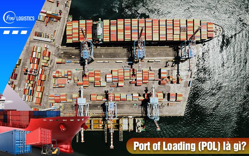 Port of Loading (POL) là gì trong xuất nhập khẩu hàng hóa? 9 Port-of-loading-la-gi
