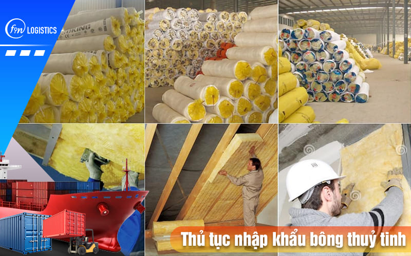 Hướng dẫn quy trình làm thủ tục nhập khẩu bông thuỷ tinh chi tiết 7 Thu-tuc-nhap-khau-bong-thuy-tinh