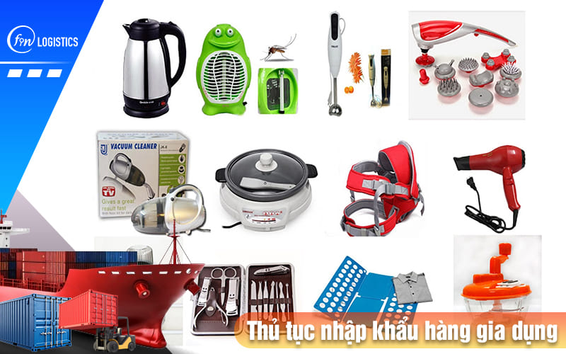 Hướng dẫn thực hiện các bước thủ tục nhập khẩu hàng gia dụng mới nhất 10 Thu-tuc-nhap-khau-hang-gia-dung