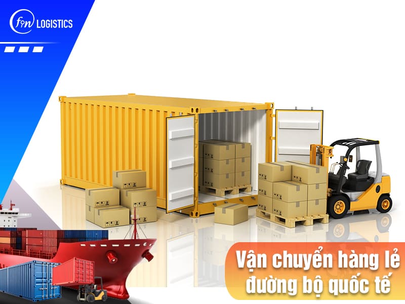 Vận chuyển hàng lẻ đường bộ quốc tế: Giải pháp hiệu quả dành cho các doanh nghiệp 8 Van-chuyen-hang-le-duong-bo-quoc-te