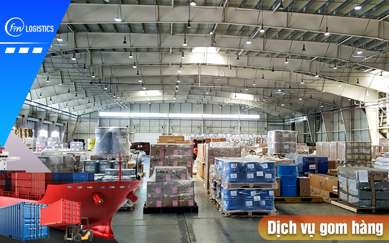Gom hàng là gì? Hướng dẫn các bước dịch vụ gom hàng lẻ mới nhất 9 Dich-vu-gom-hang