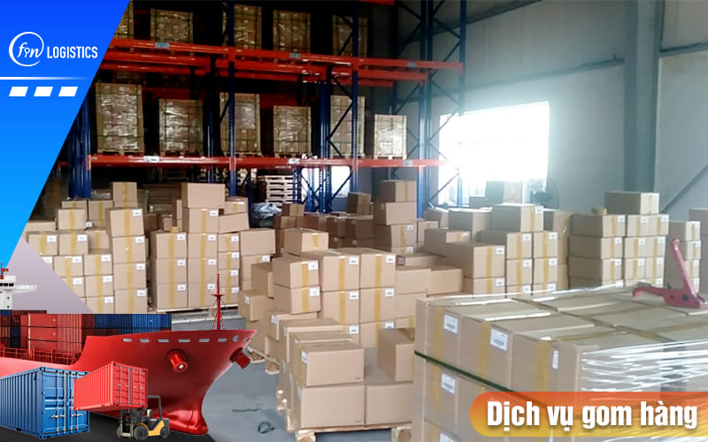 Gom hàng là gì? Hướng dẫn các bước dịch vụ gom hàng lẻ mới nhất 11 Dich-vu-gom-hang