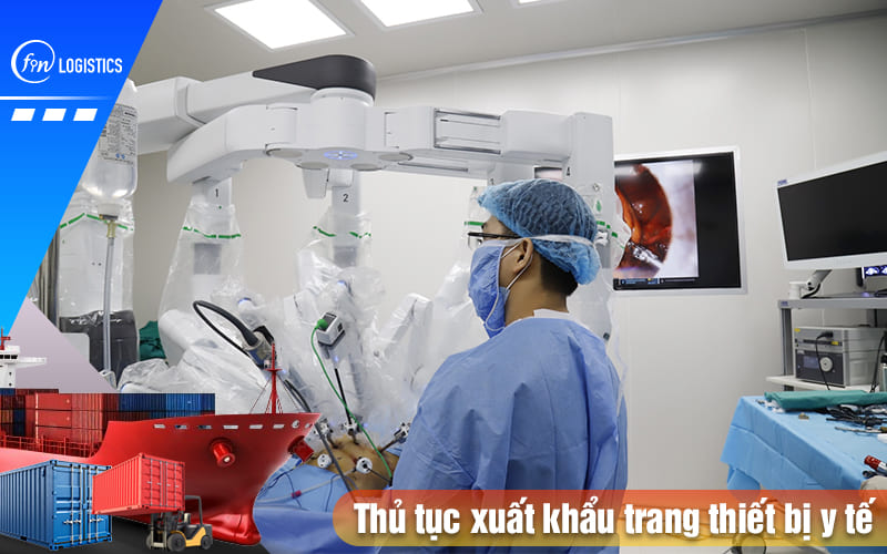 Những điều kiện và thủ tục xuất khẩu trang thiết bị y tế mới nhất 9 Thu-tuc-xuat-khau-trang-thiet-bi-y-te