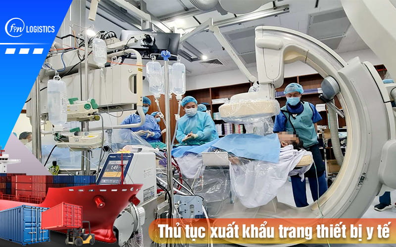 Những điều kiện và thủ tục xuất khẩu trang thiết bị y tế mới nhất 10 Thu-tuc-xuat-khau-trang-thiet-bi-y-te