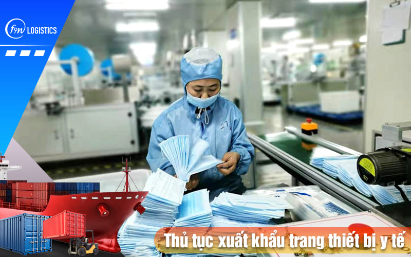 Những điều kiện và thủ tục xuất khẩu trang thiết bị y tế mới nhất 11 Thu-tuc-xuat-khau-trang-thiet-bi-y-te