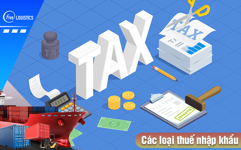 Tìm hiểu tất tần tật về các loại thuế nhập khẩu hàng hóa vào Việt Nam 6 Cac-loai-thue-nhap-khau