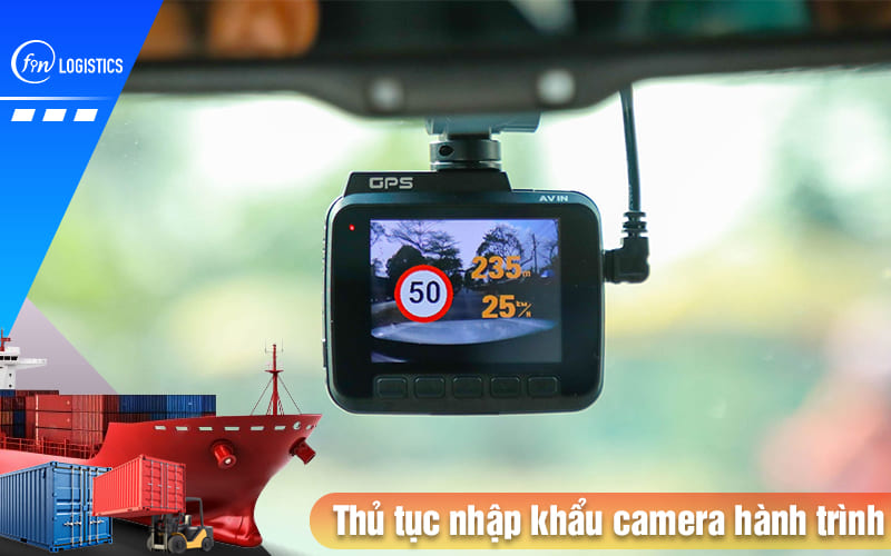 Thu-tuc-nhap-khau-camera-hanh-trinh