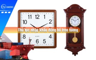 Thu-tuc-nhap-khau-dong-ho-treo-tuong