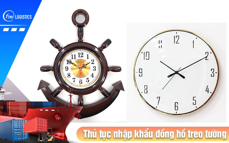 Tổng quan quy trình làm thủ tục nhập khẩu đồng hồ treo tường 10 Thu-tuc-nhap-khau-dong-ho-treo-tuong