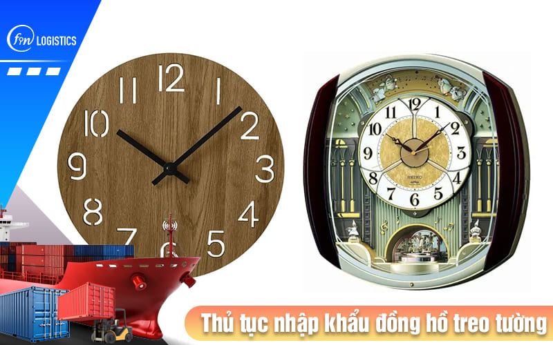 Tổng quan quy trình làm thủ tục nhập khẩu đồng hồ treo tường 11 Thu-tuc-nhap-khau-dong-ho-treo-tuong