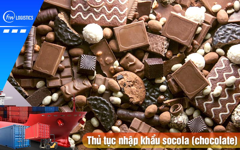 Thu-tuc-nhap-khau-socola