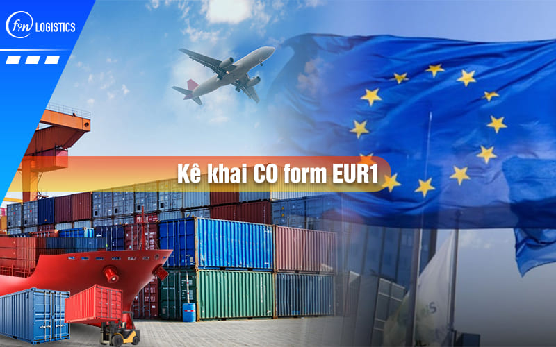 Hướng dẫn chi tiết các bước kê khai CO form EUR1 theo Hiệp định EVFTA