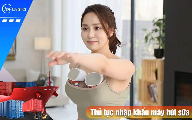 Thu-tuc-nhap-khau-may-hut-sua