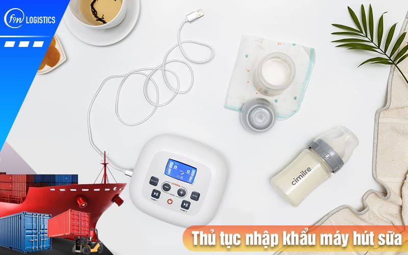 Thu-tuc-nhap-khau-may-hut-sua